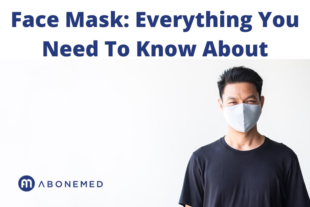 Face Mask Everything You Need To Know About